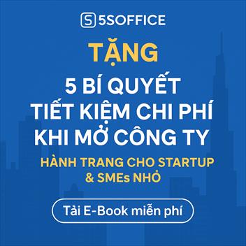 5 Bí quyết tiết kiệm chi phí khi mở công ty dành cho startup và SME